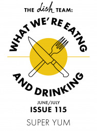 WHAT WE'RE EATING AND DRINKING: ISSUE 115